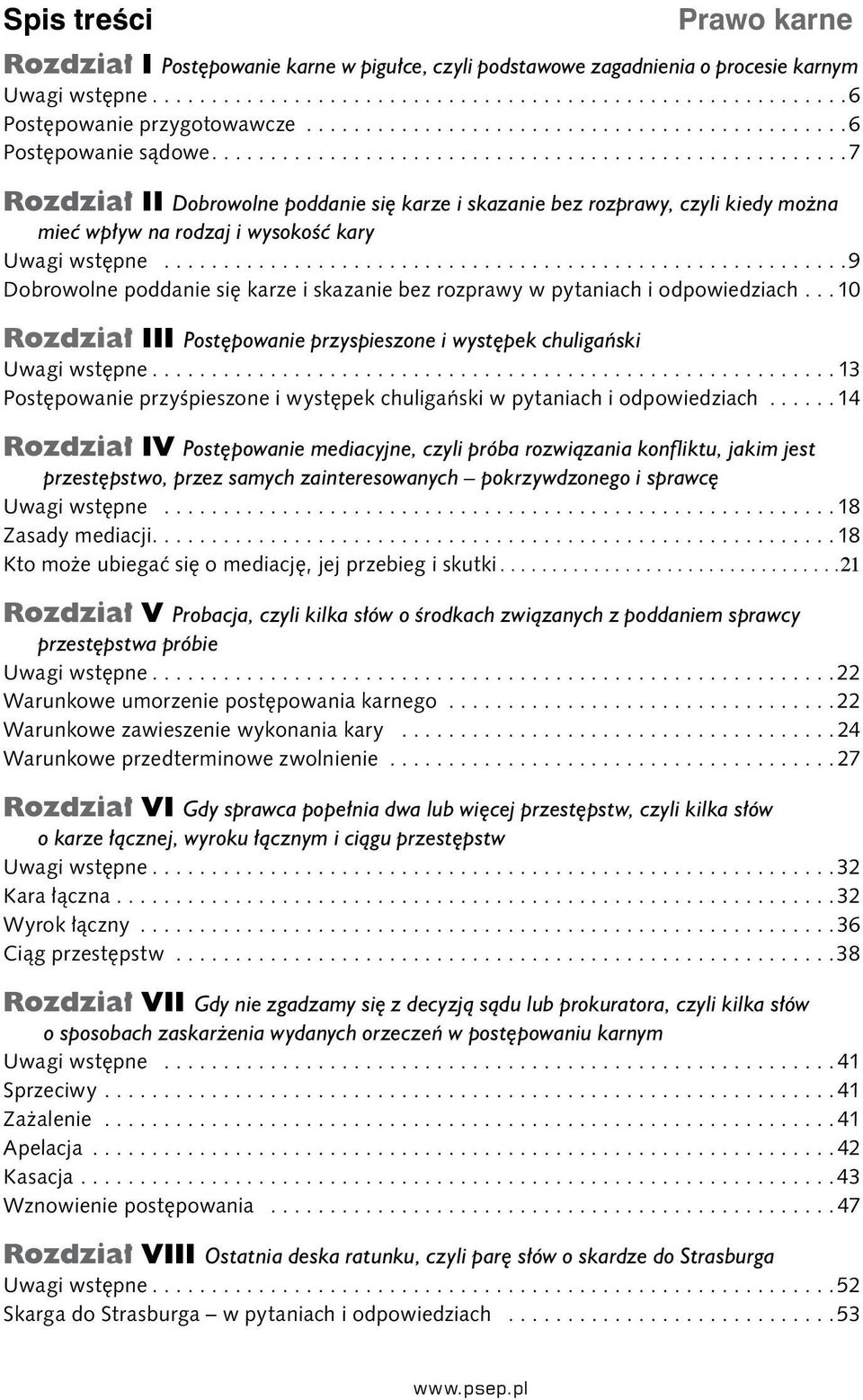 .................................................... 7 Rozdział II Dobrowolne poddanie się karze i skazanie bez rozprawy, czyli kiedy można mieć wpływ na rodzaj i wysokość kary Uwagi wstępne.