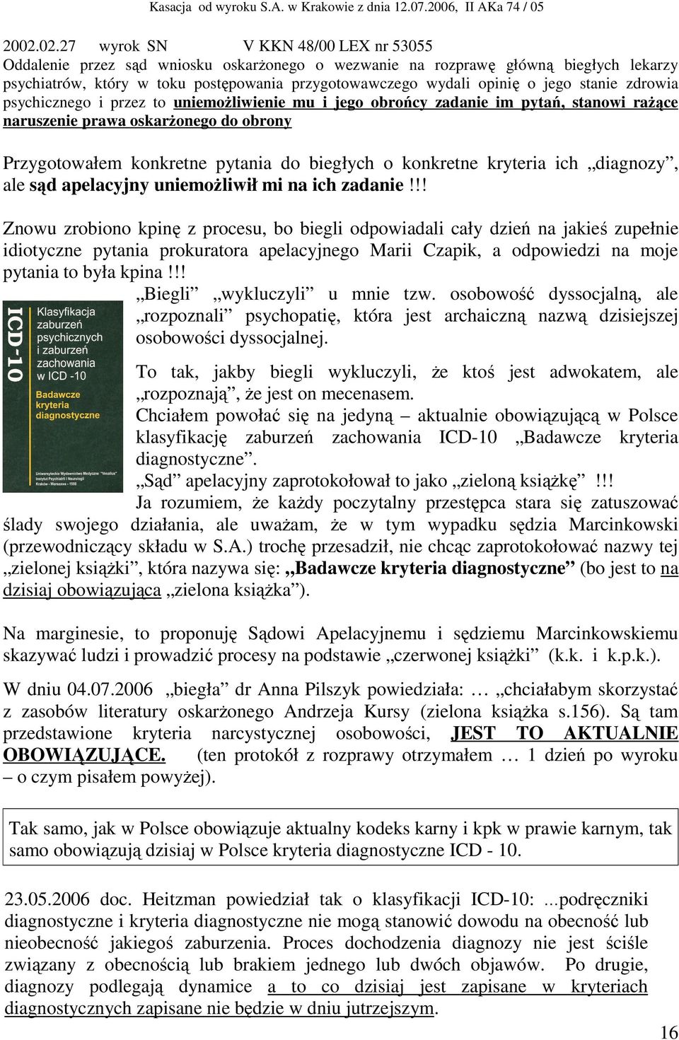 biegłych o konkretne kryteria ich diagnozy, ale sąd apelacyjny uniemożliwił mi na ich zadanie!