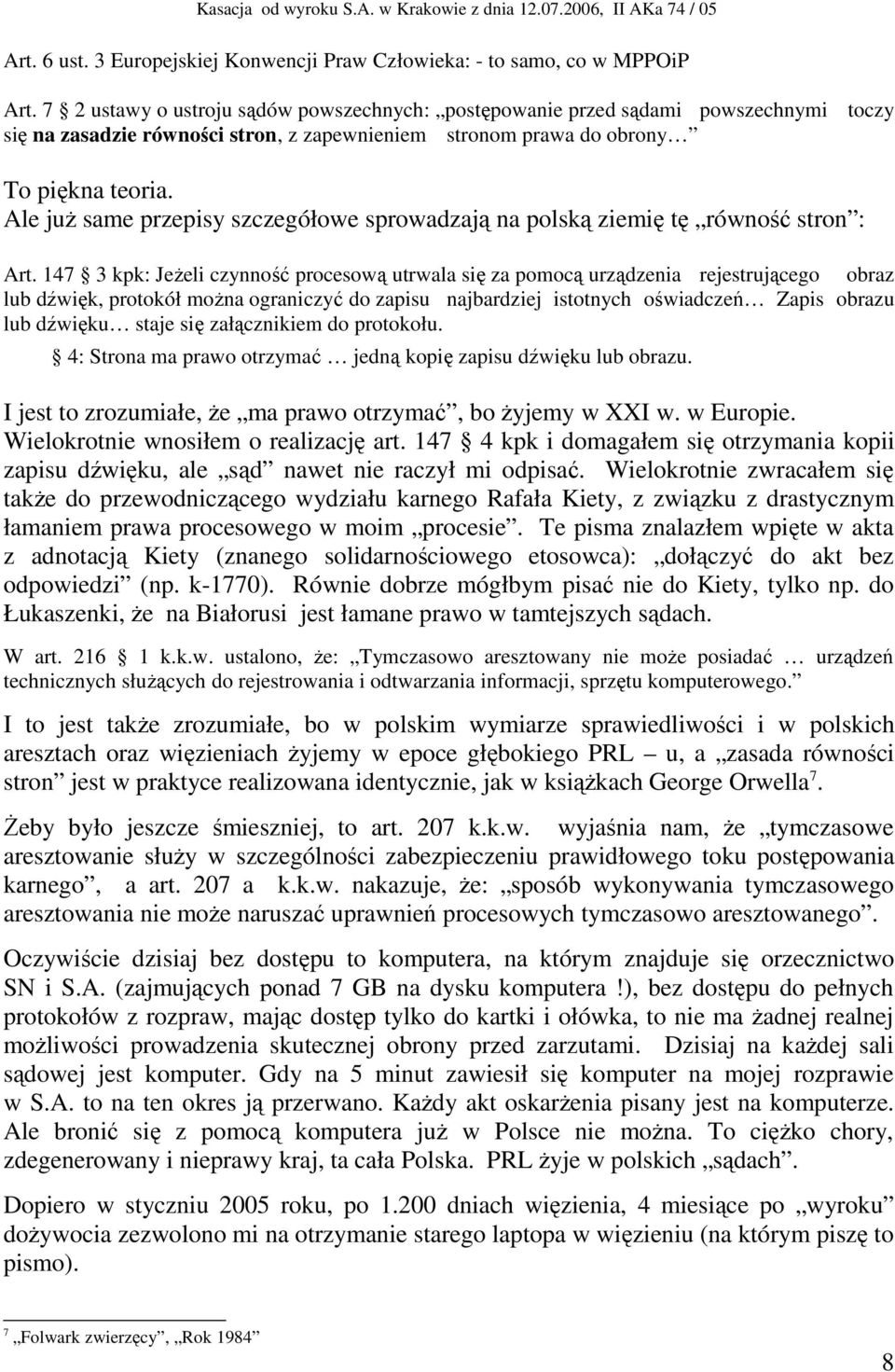 Ale już same przepisy szczegółowe sprowadzają na polską ziemię tę równość stron : Art.