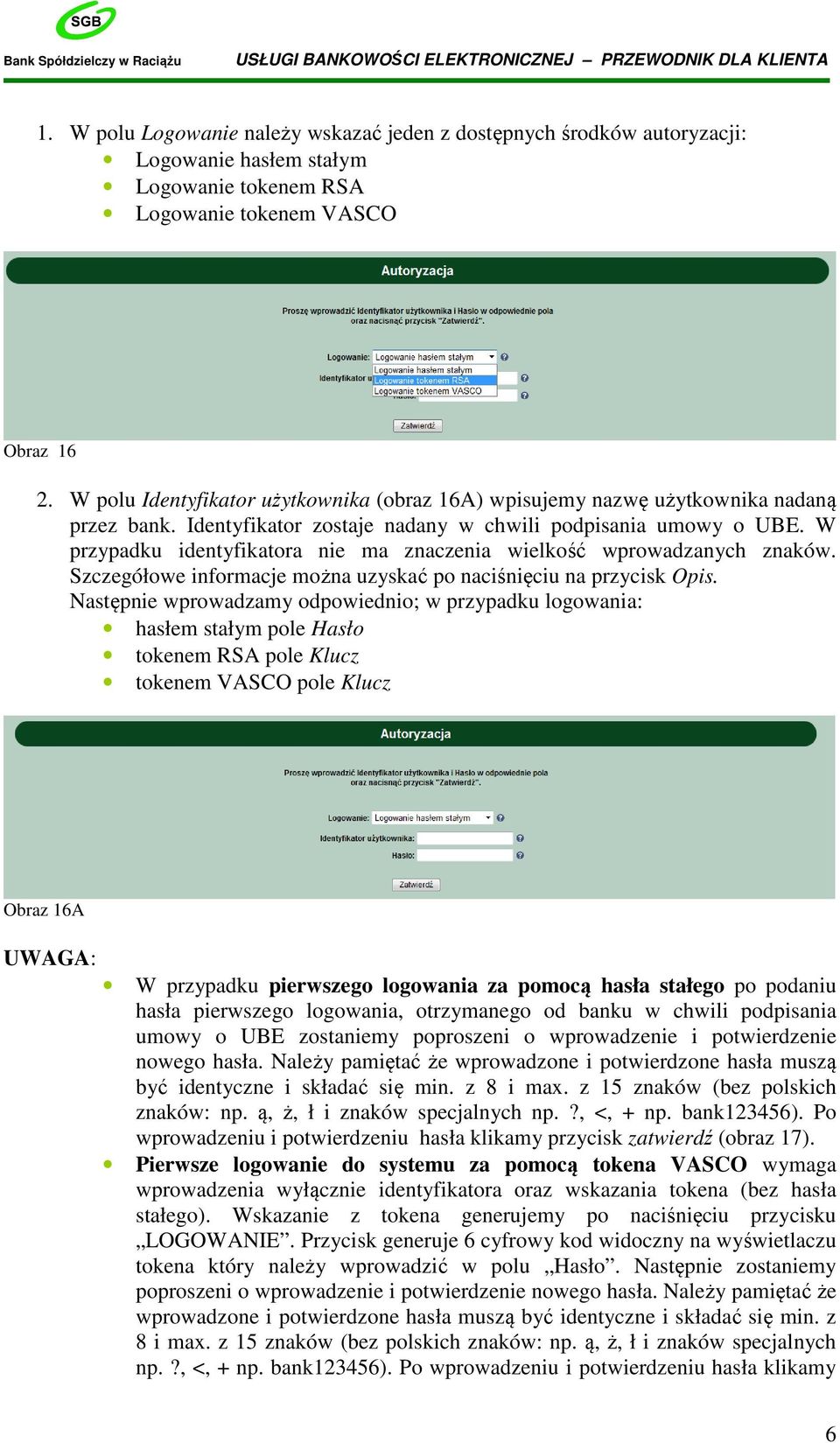 W przypadku identyfikatora nie ma znaczenia wielkość wprowadzanych znaków. Szczegółowe informacje można uzyskać po naciśnięciu na przycisk Opis.