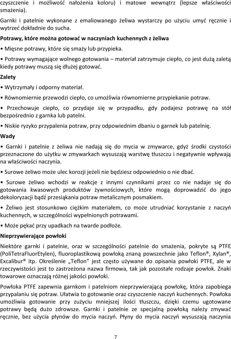 Potrawy, które można gotować w naczyniach kuchennych z żeliwa Mięsne potrawy, które się smaży lub przypieka.