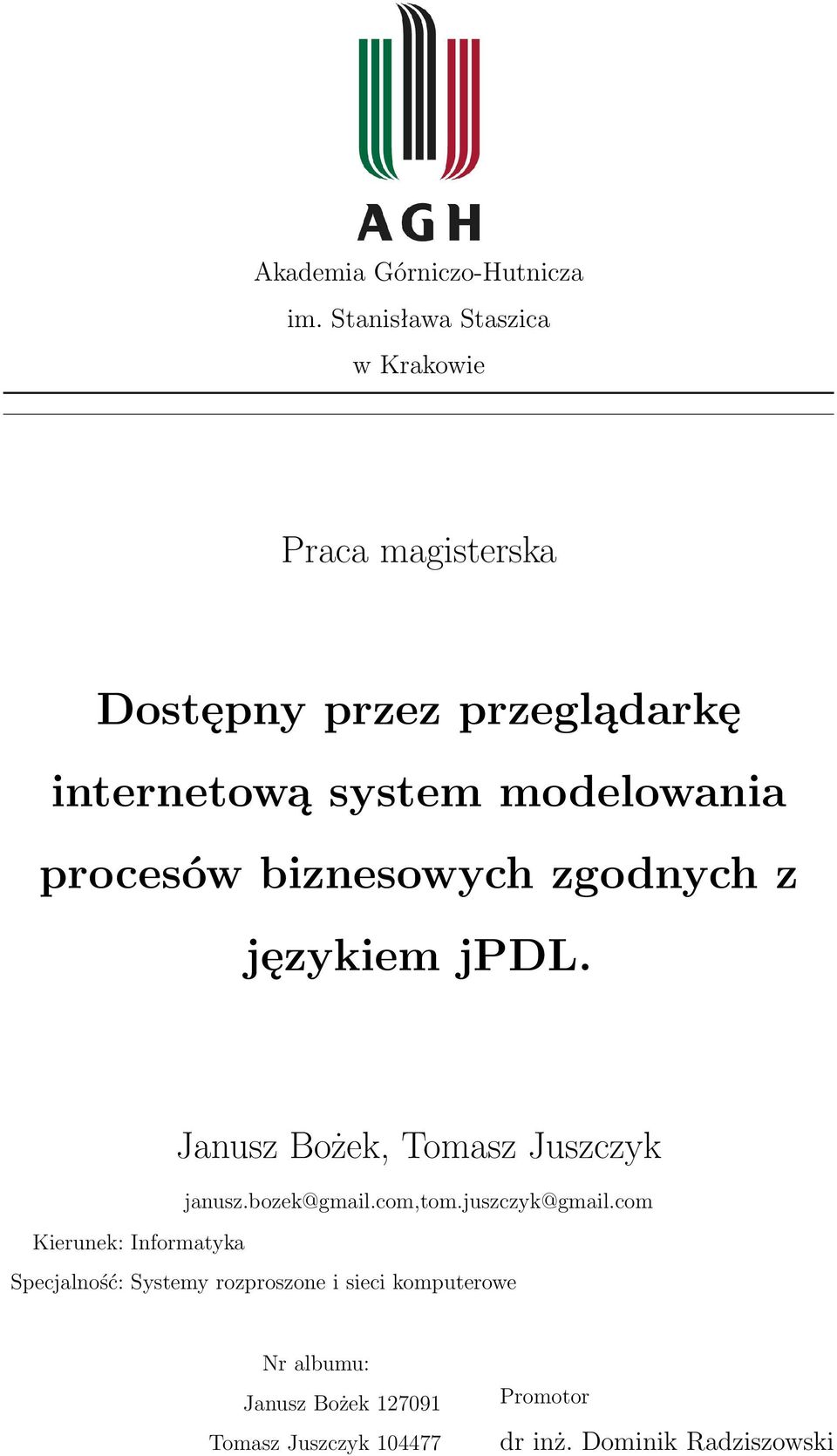 modelowania procesów biznesowych zgodnych z językiem jpdl. Janusz Bożek, Tomasz Juszczyk janusz.