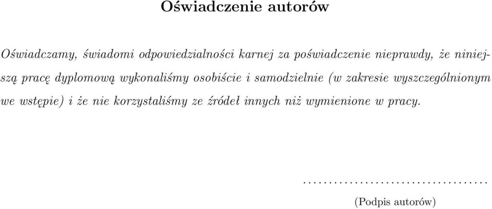 samodzielnie (w zakresie wyszczególnionym we wstępie) i że nie korzystaliśmy ze