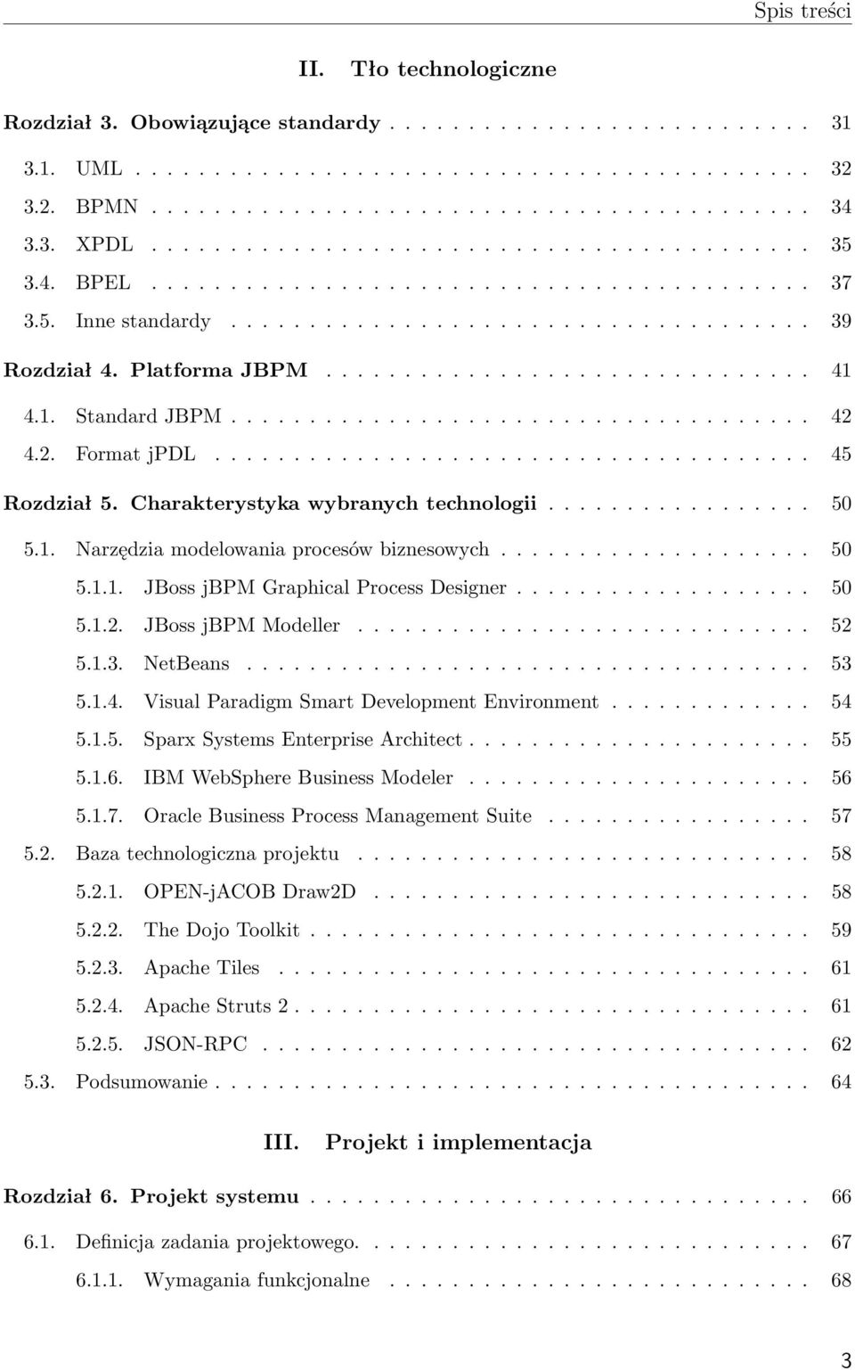 .............................. 41 4.1. Standard JBPM..................................... 42 4.2. Format jpdl...................................... 45 Rozdział 5.