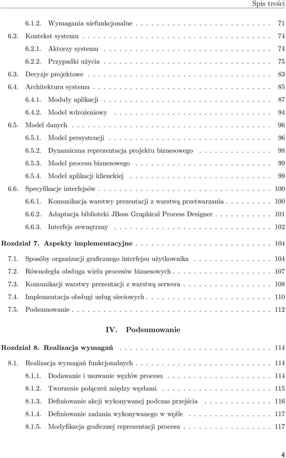 4.2. Model wdrożeniowy.............................. 94 6.5. Model danych...................................... 96 6.5.1. Model persystencji............................... 96 6.5.2. Dynamiczna reprezentacja projektu biznesowego.