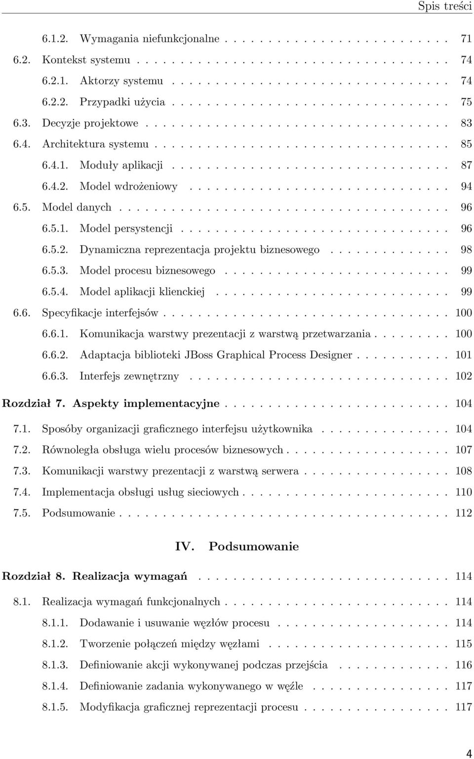 4.2. Model wdrożeniowy.............................. 94 6.5. Model danych...................................... 96 6.5.1. Model persystencji............................... 96 6.5.2. Dynamiczna reprezentacja projektu biznesowego.