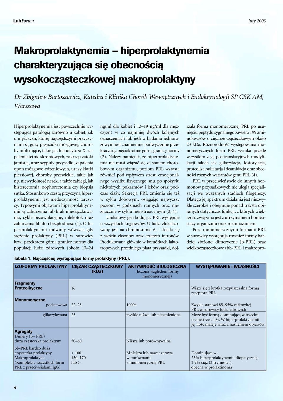 infiltrujàce, takie jak histiocytoza X, zapalenie t tnic skroniowych, zakrzep zatoki jamistej, uraz szypu y przysadki, zapalenia opon mózgowo-rdzeniowych, urazy klatki piersiowej, choroby przewlek e,