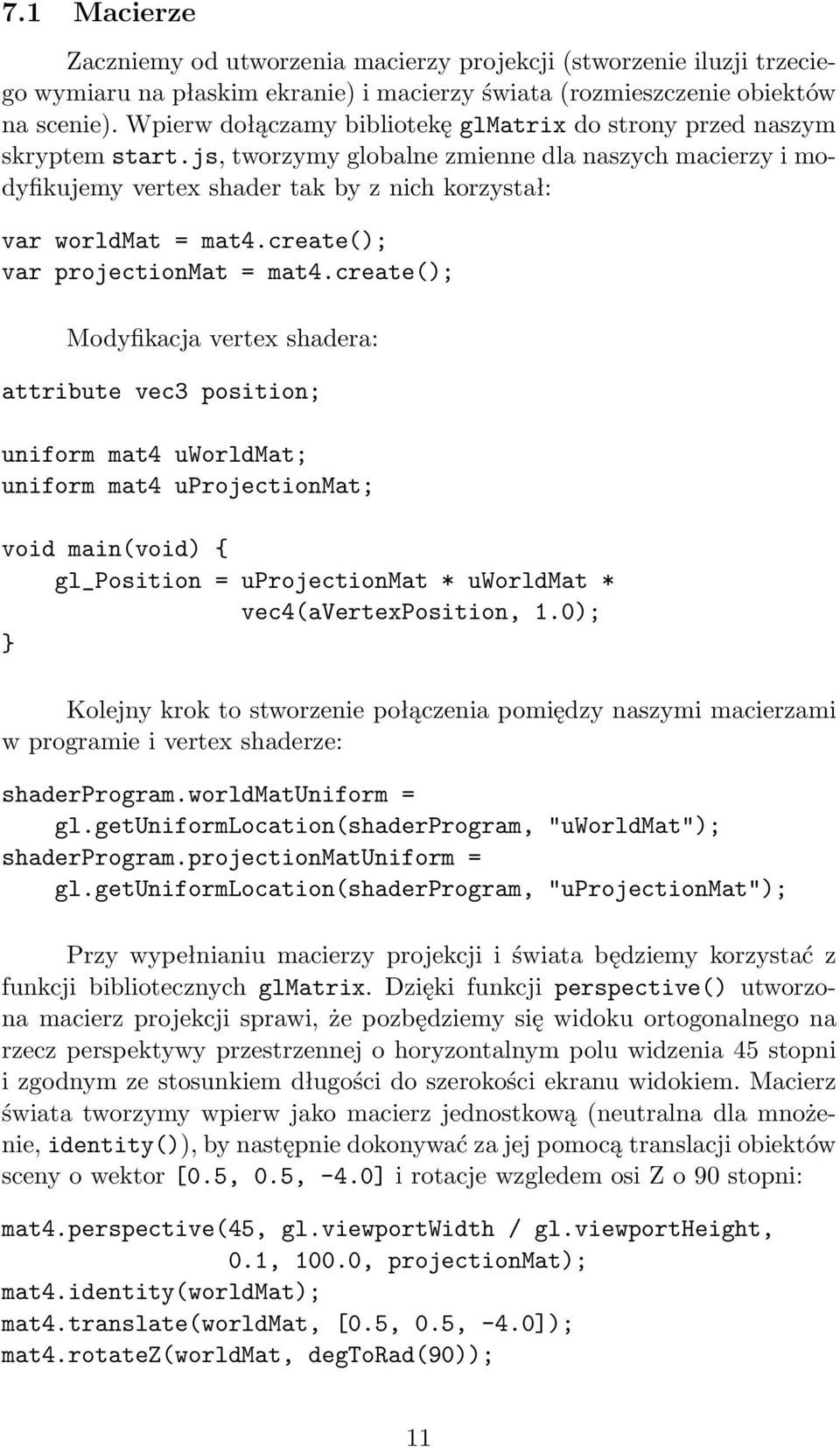 create(); var projectionmat = mat4.