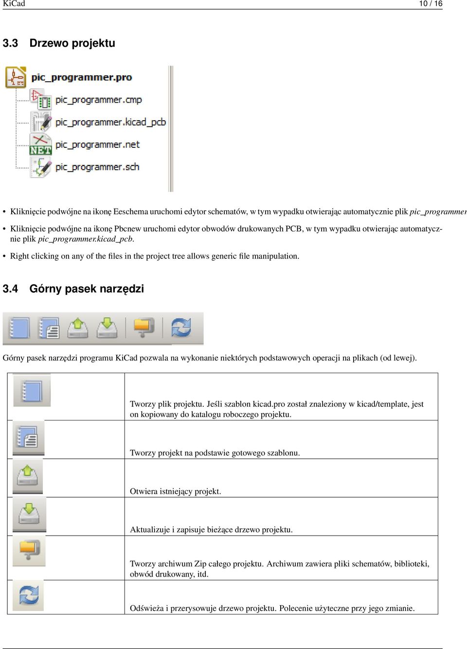 Right clicking on any of the files in the project tree allows generic file manipulation. 3.