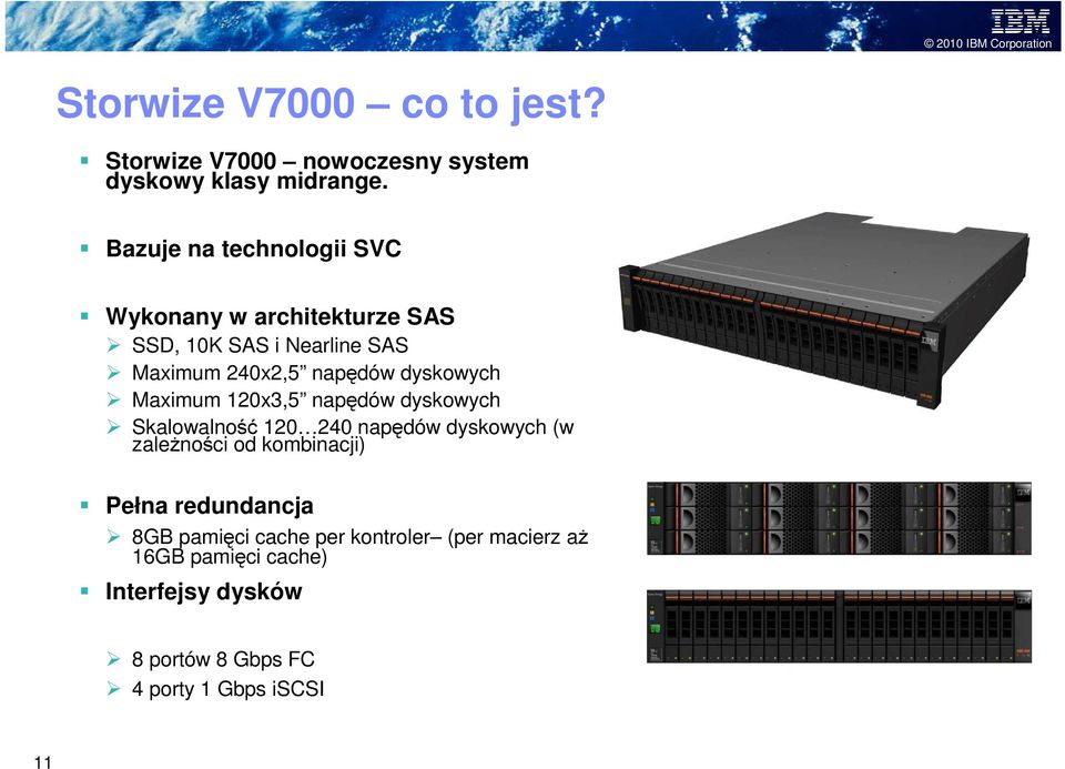 dyskowych Maximum 120x3,5 napędów dyskowych Skalowalność 120 240 napędów dyskowych (w zależności od kombinacji)