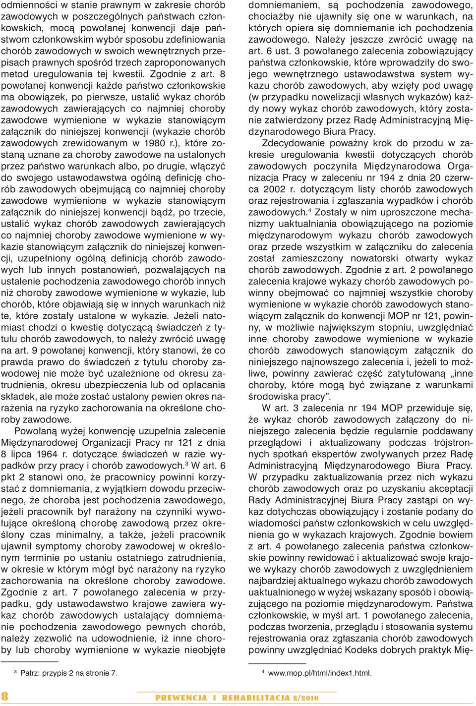 8 powołanej konwencji każde państwo członkowskie ma obowiązek, po pierwsze, ustalić wykaz chorób zawodowych zawierających co najmniej choroby zawodowe wymienione w wykazie stanowiącym załącznik do