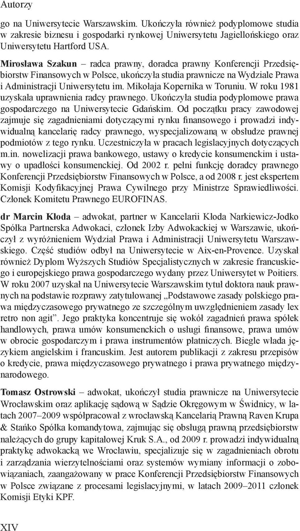 Mikołaja Kopernika w Toruniu. W roku 1981 uzyskała uprawnienia radcy prawnego. Ukończyła studia podyplomowe prawa gospodarczego na Uniwersytecie Gdańskim.