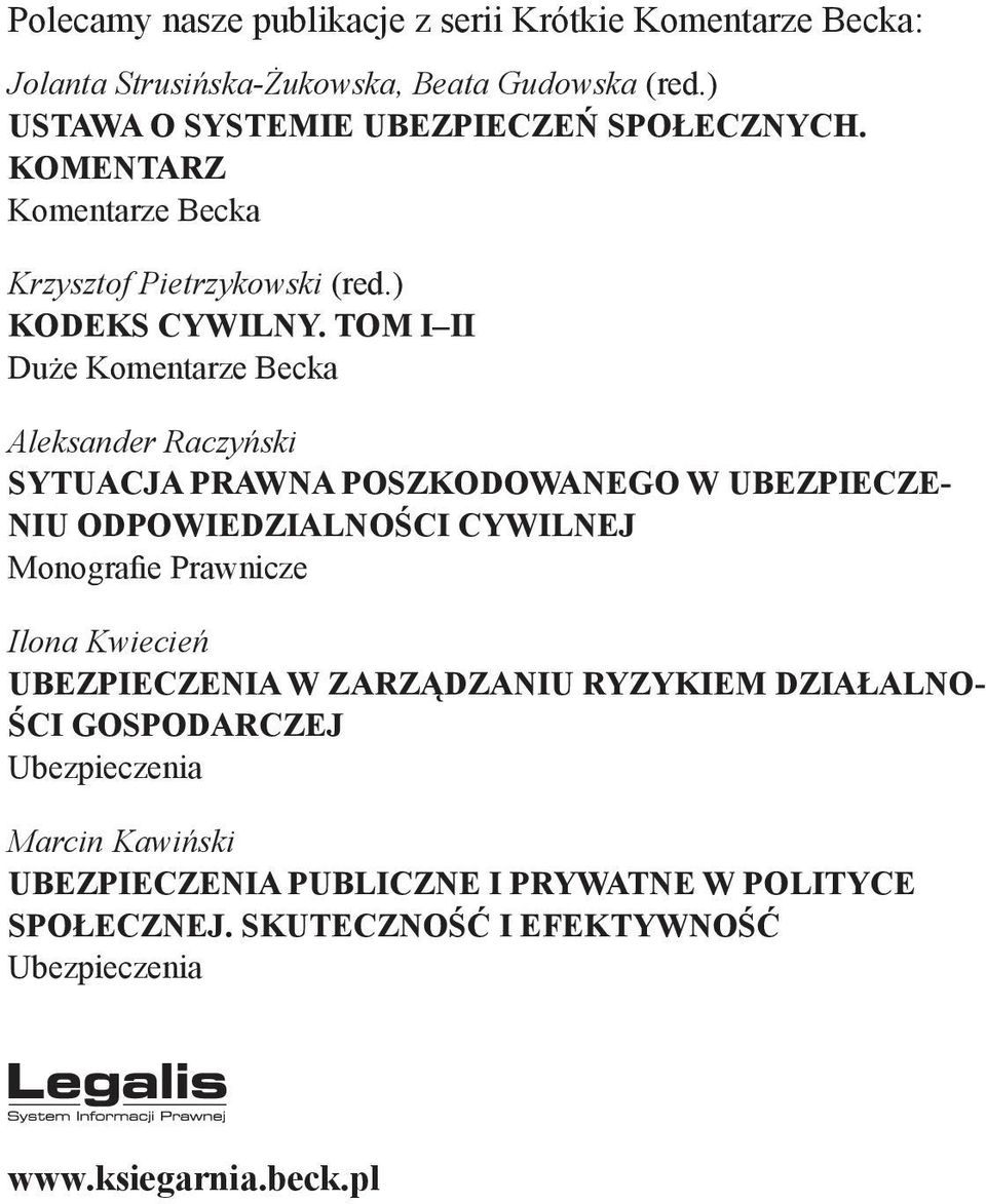 TOM I II Duże Komentarze Becka Aleksander Raczyński SYTUACJA PRAWNA POSZKODOWANEGO W UBEZPIECZE- NIU ODPOWIEDZIALNOŚCI CYWILNEJ Monografie Prawnicze