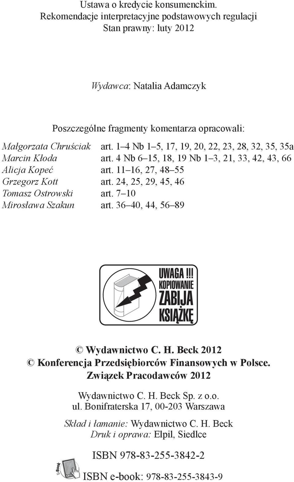 1 4 Nb 1 5, 17, 19, 20, 22, 23, 28, 32, 35, 35a Marcin Kłoda art. 4 Nb 6 15, 18, 19 Nb 1 3, 21, 33, 42, 43, 66 Alicja Kopeć art. 11 16, 27, 48 55 Grzegorz Kott art.