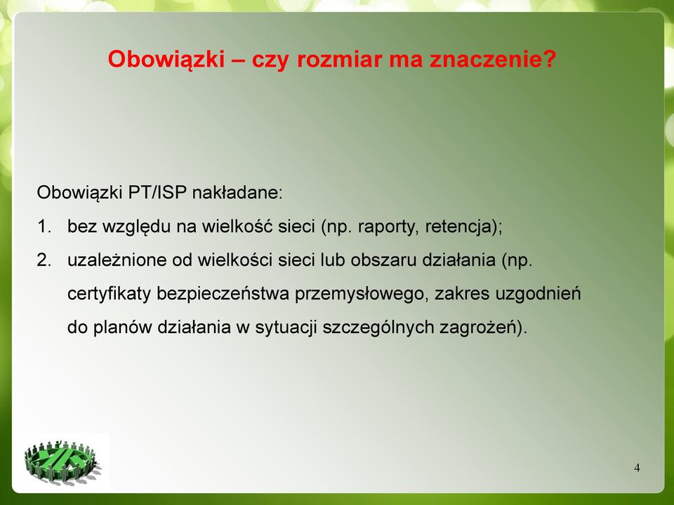 uzależnione od wielkości sieci lub obszaru działania (np.