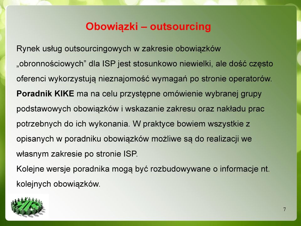 Poradnik KIKE ma na celu przystępne omówienie wybranej grupy podstawowych obowiązków i wskazanie zakresu oraz nakładu prac potrzebnych do ich