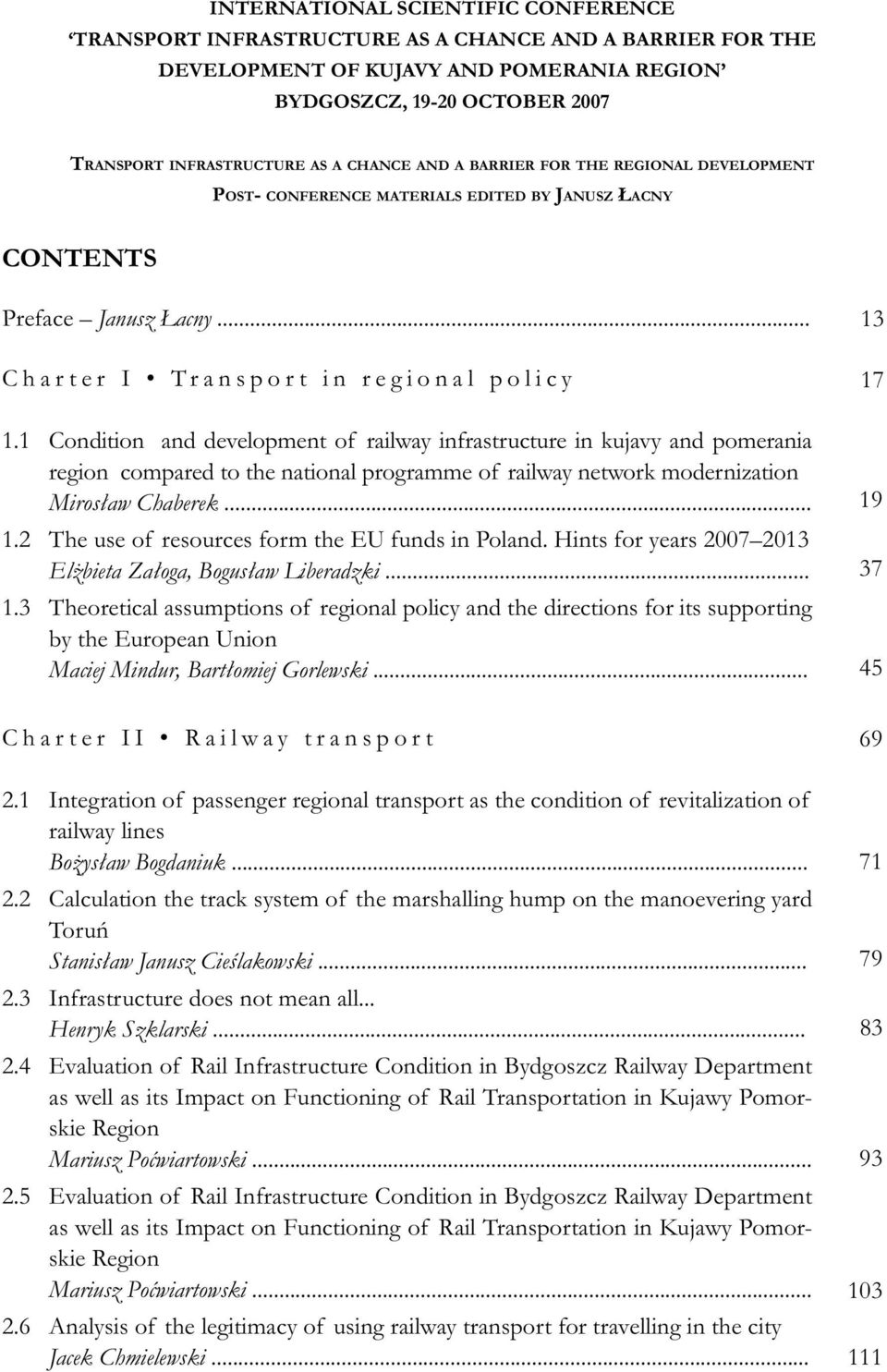 1 Condition and development of railway infrastructure in kujavy and pomerania region compared to the national programme of railway network modernization Mirosław Chaberek... 1.