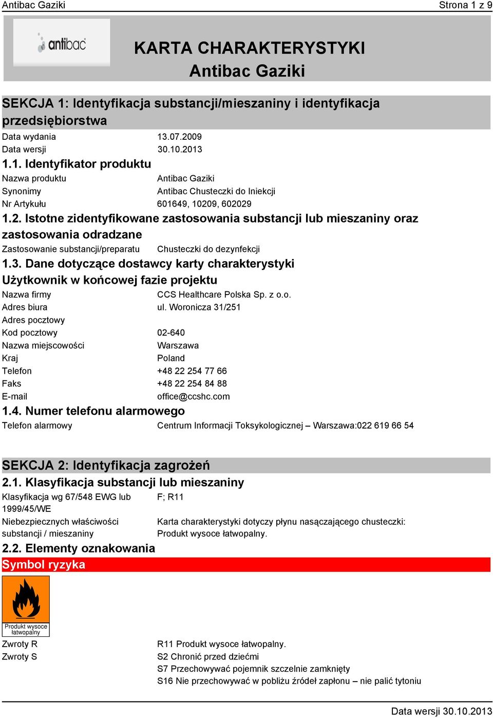 Dane dotyczące dostawcy karty charakterystyki Użytkownik w końcowej fazie projektu Nazwa firmy CCS Healthcare Polska Sp. z o.o. Adres biura ul.