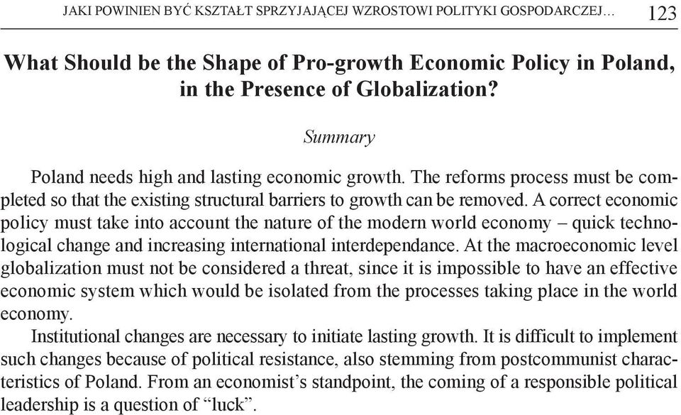 A correct economic policy must take into account the nature of the modern world economy quick technological change and increasing international interdependance.