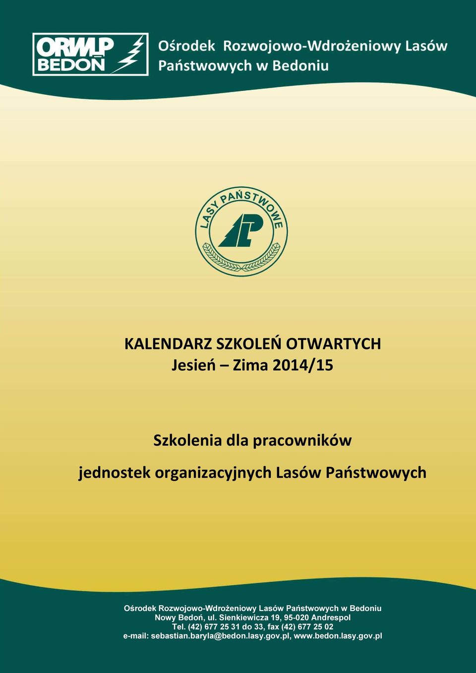 Bedoniu Nowy Bedoń, ul. Sienkiewicza 19, 95-020 Andrespol Tel.