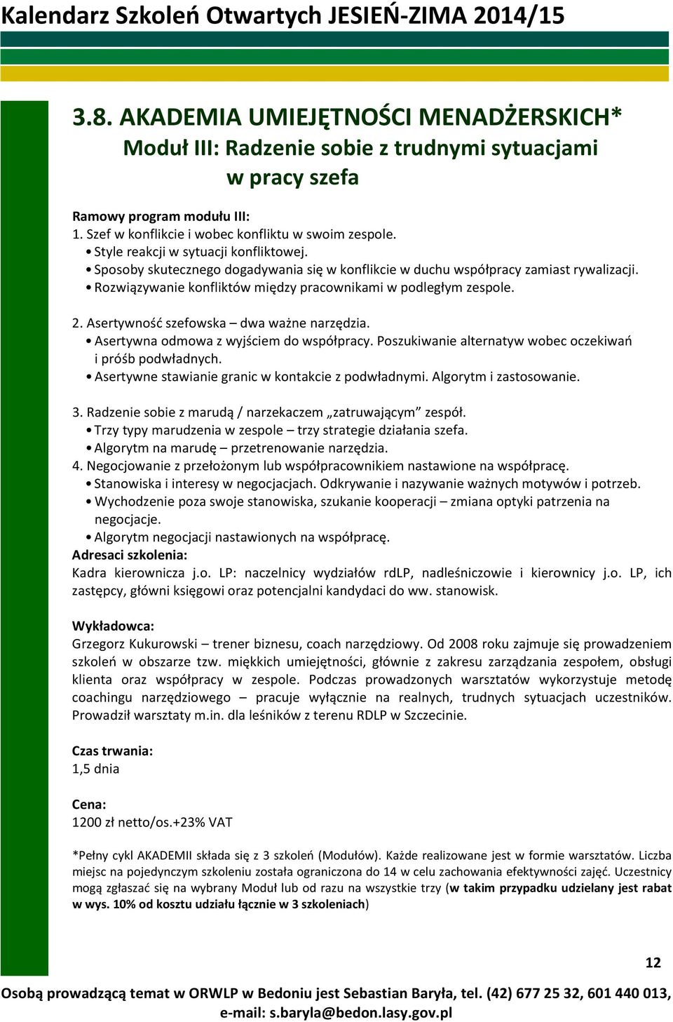 Asertywność szefowska dwa ważne narzędzia. Asertywna odmowa z wyjściem do współpracy. Poszukiwanie alternatyw wobec oczekiwań i próśb podwładnych. Asertywne stawianie granic w kontakcie z podwładnymi.