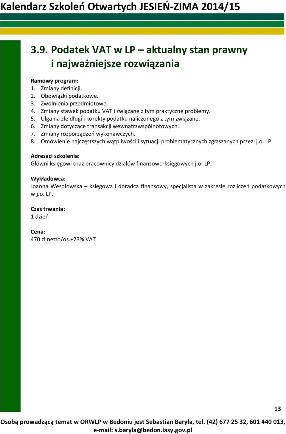 Zmiany dotyczące transakcji wewnątrzwspólnotowych. 7. Zmiany rozporządzeń wykonawczych. 8.