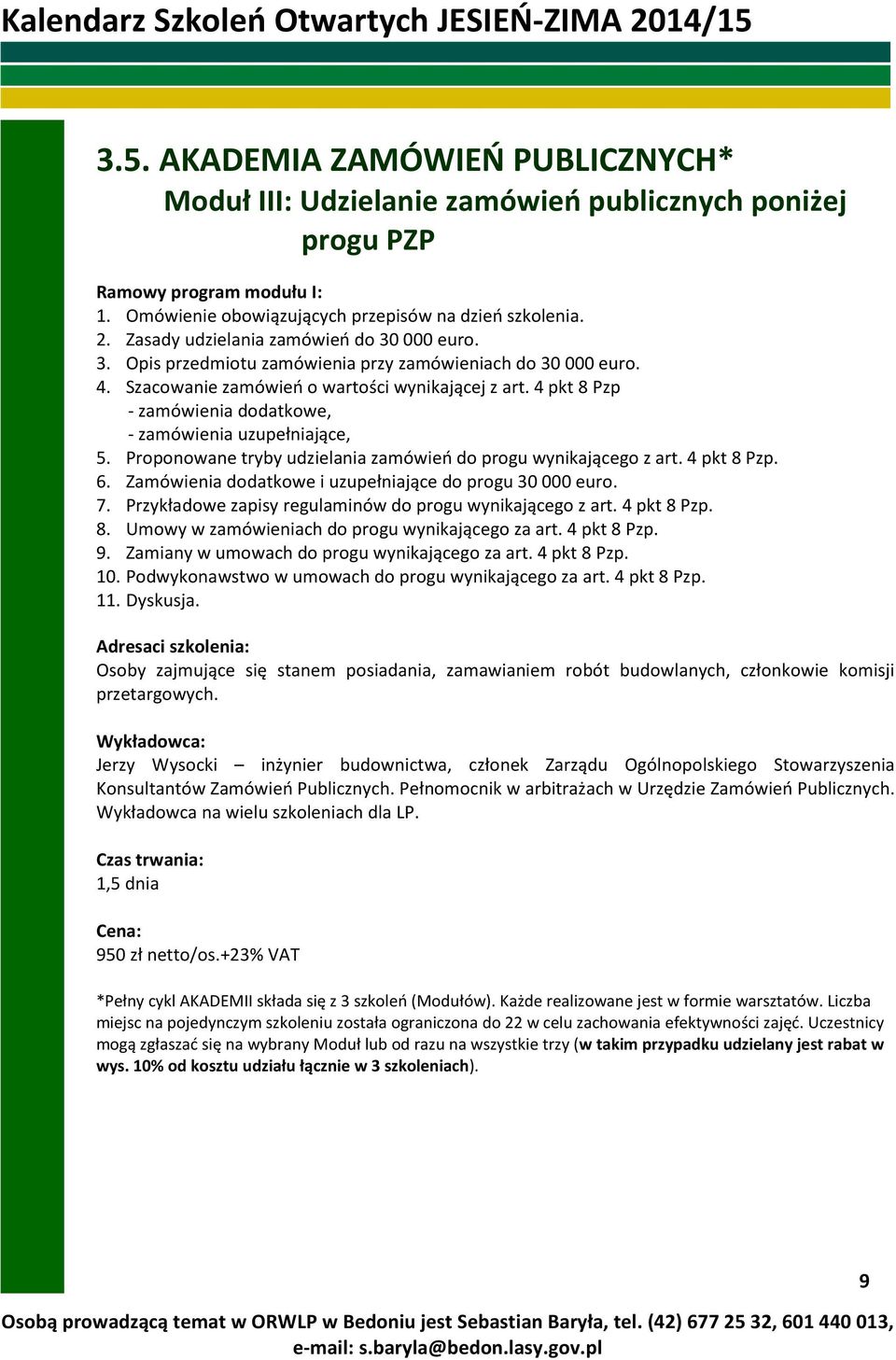 4 pkt 8 Pzp - zamówienia dodatkowe, - zamówienia uzupełniające, 5. Proponowane tryby udzielania zamówień do progu wynikającego z art. 4 pkt 8 Pzp. 6.