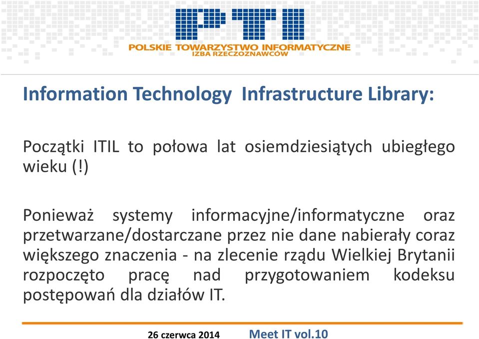 ) Ponieważ systemy informacyjne/informatyczne oraz przetwarzane/dostarczane przez nie