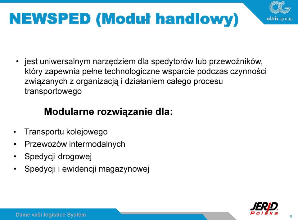 związanych z organizacją i działaniem całego procesu transportowego Modularne