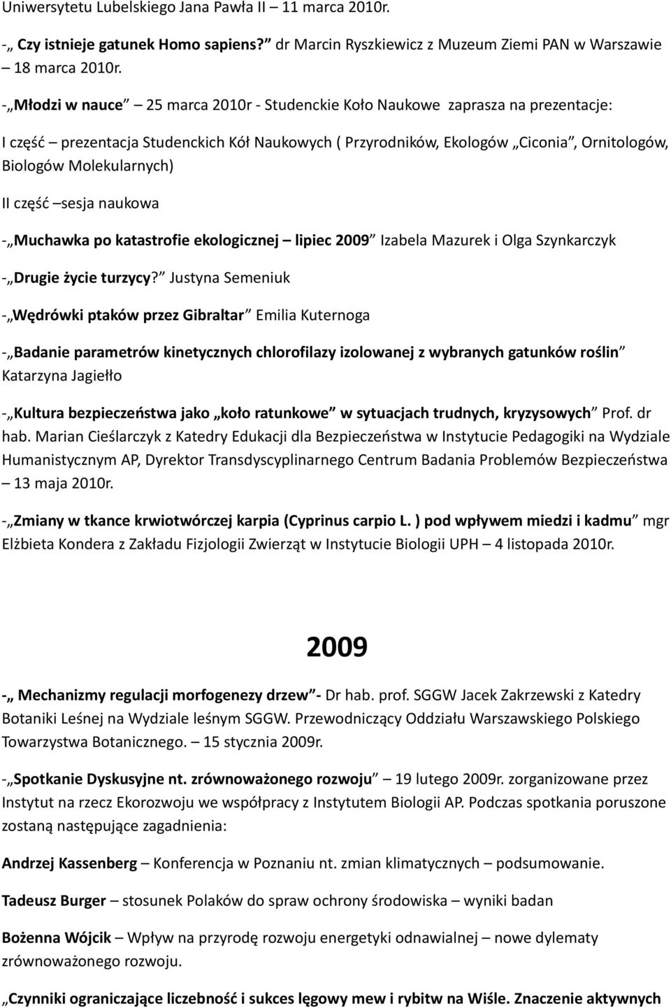 II część sesja naukowa - Muchawka po katastrofie ekologicznej lipiec 2009 Izabela Mazurek i Olga Szynkarczyk - Drugie życie turzycy?