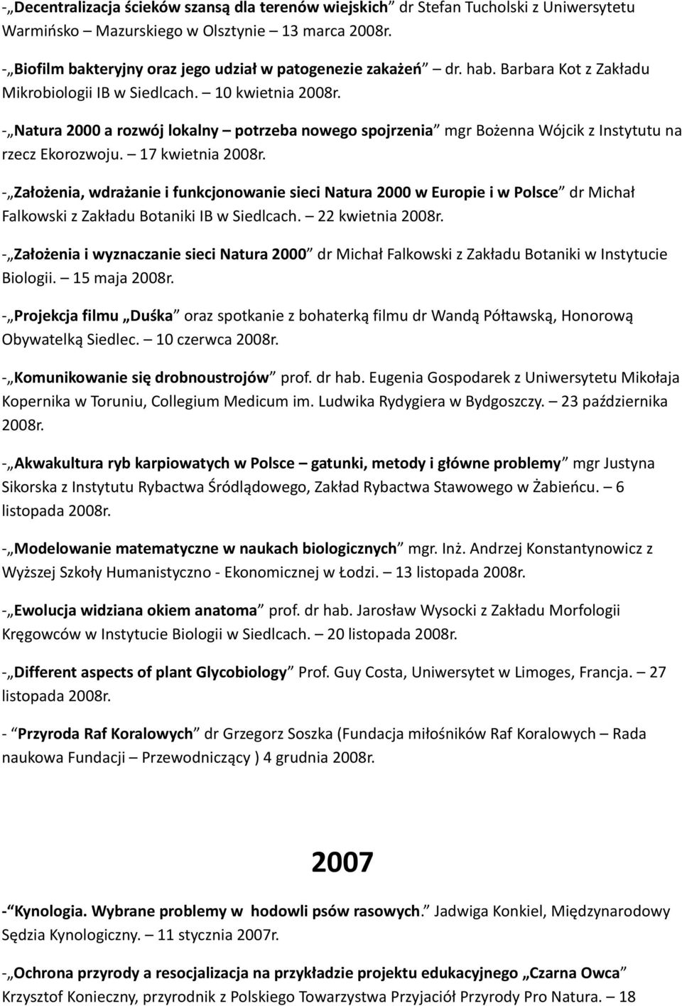 - Natura 2000 a rozwój lokalny potrzeba nowego spojrzenia mgr Bożenna Wójcik z Instytutu na rzecz Ekorozwoju. 17 kwietnia 2008r.