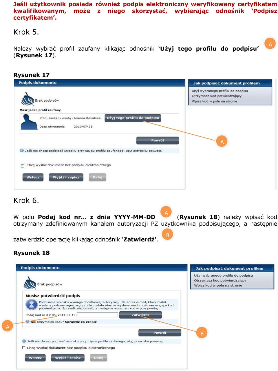 Należy wybrać profil zaufany klikając odnośnik Użyj tego profilu do podpisu (Rysunek 17). Rysunek 17 Krok 6.