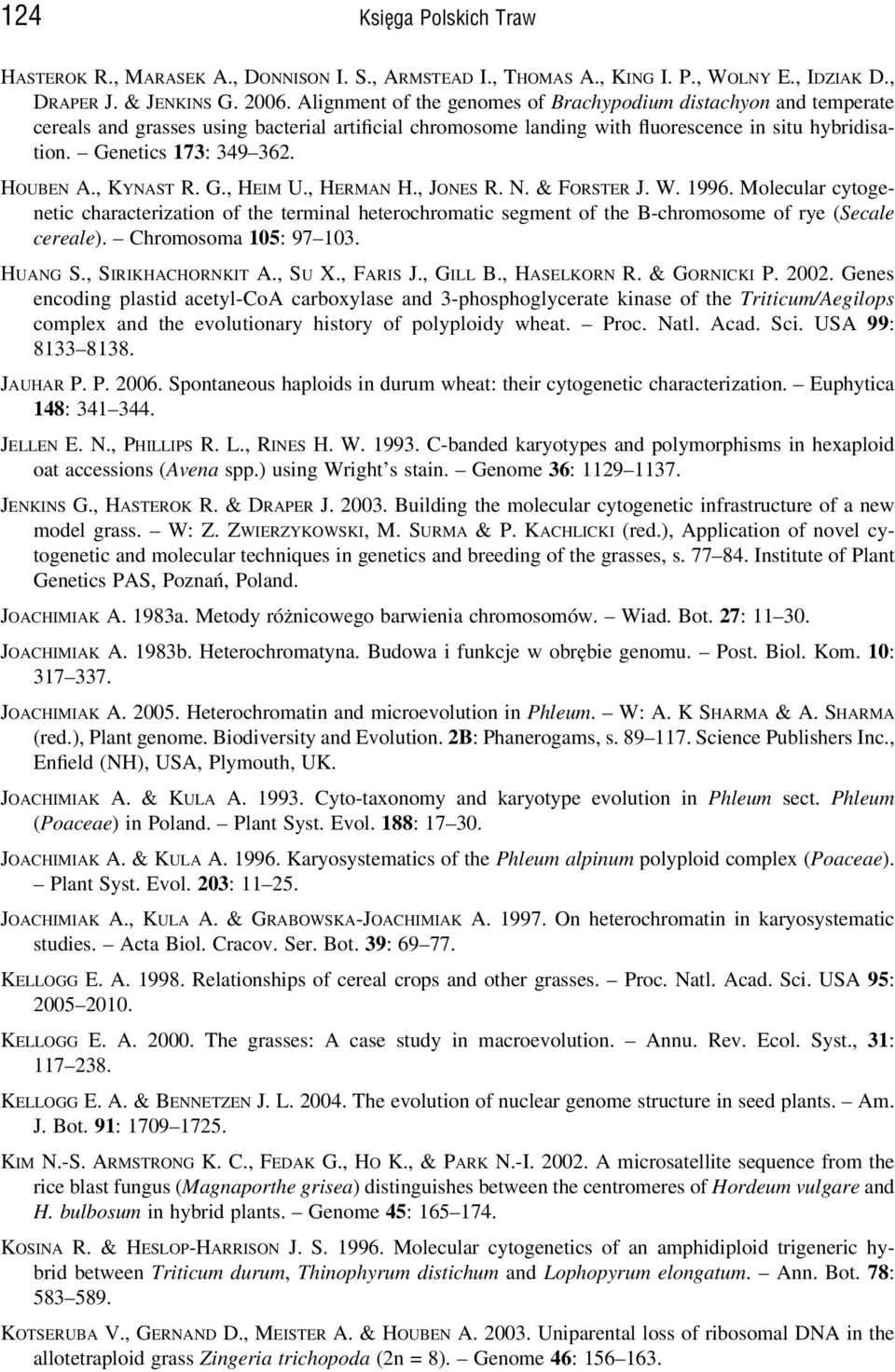 HOUBEN A., KYNAST R. G., HEIM U., HERMAN H., JONES R. N. & FORSTER J. W. 1996.