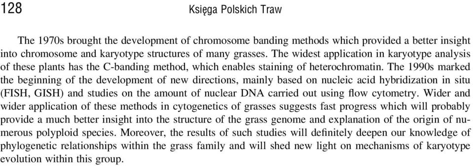 The 1990s marked the beginning of the development of new directions, mainly based on nucleic acid hybridization in situ (FISH, GISH) and studies on the amount of nuclear DNA carried out using flow