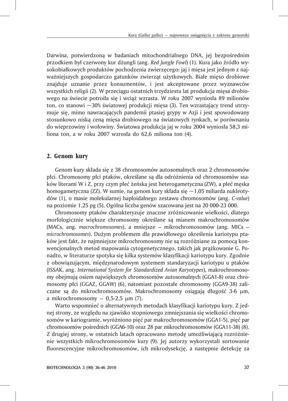 Bia³e miêso drobiowe znajduje uznanie przez konsumentów, i jest akceptowane przez wyznawców wszystkich religii (2).