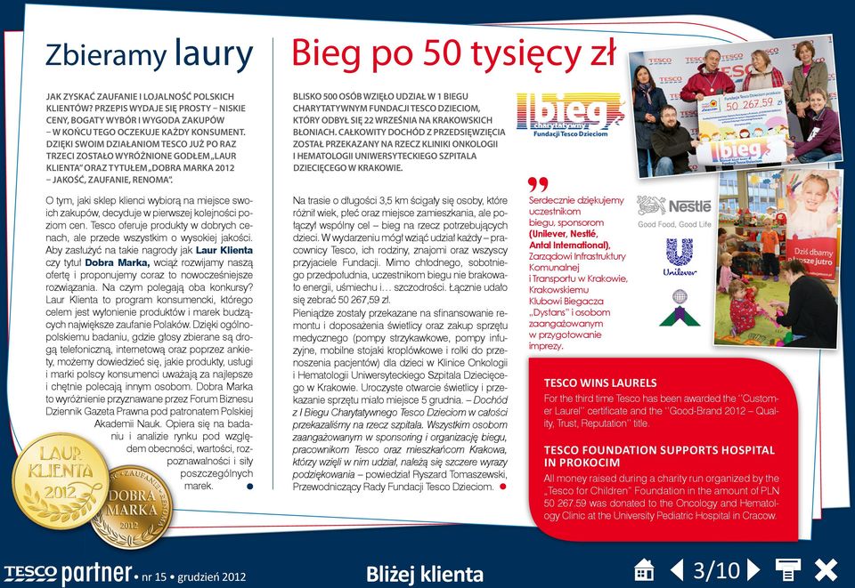 Bieg po 50 tysięcy zł Blisko 500 osób wzięło udział w 1 biegu Charytatywnym Fundacji Tesco Dzieciom, który odbył się 22 września na krakowskich Błoniach.