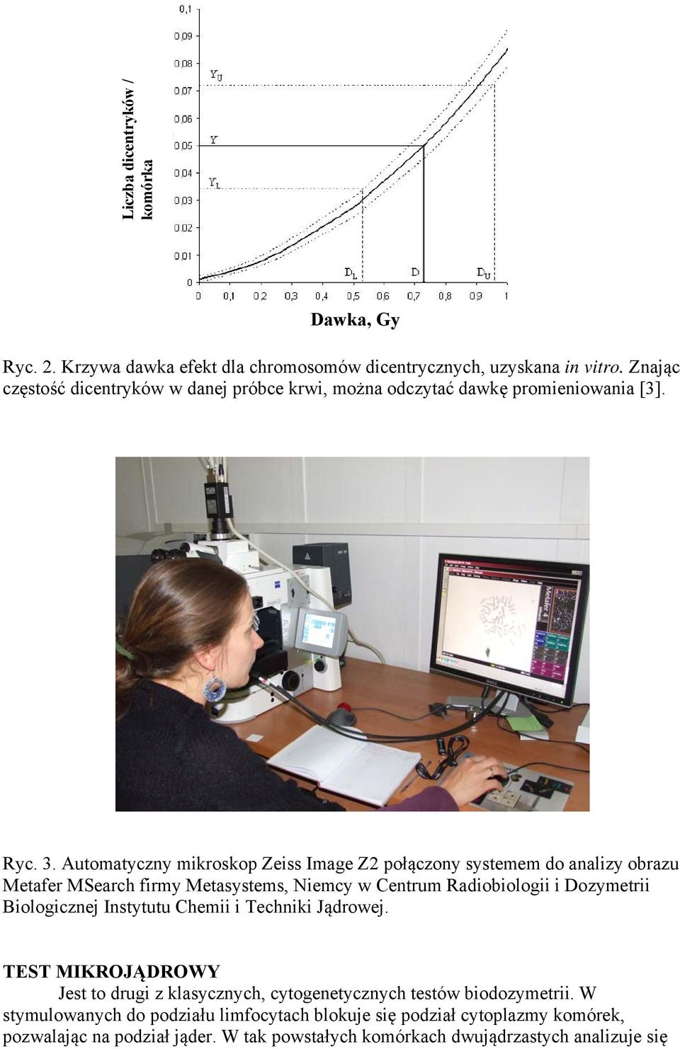 Automatyczny mikroskop Zeiss Image Z2 połączony systemem do analizy obrazu Metafer MSearch firmy Metasystems, Niemcy w Centrum Radiobiologii i Dozymetrii Biologicznej