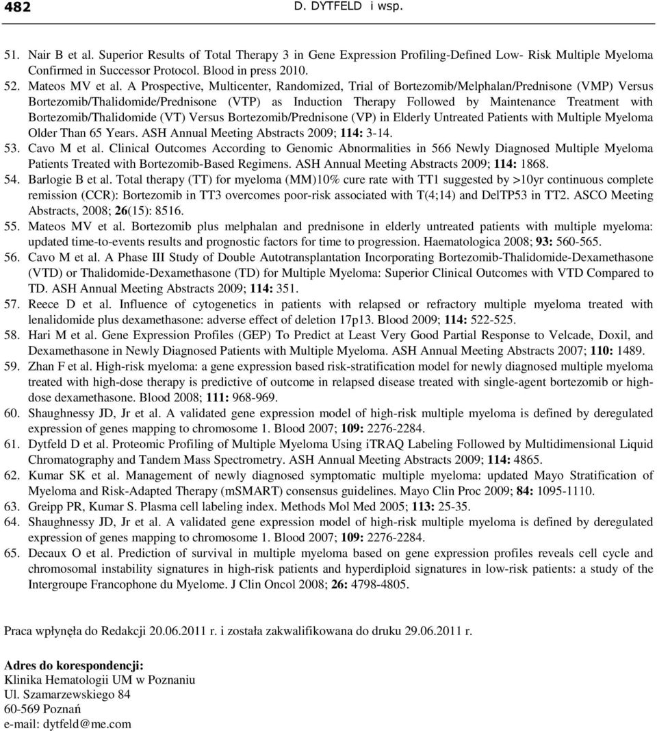 A Prospective, Multicenter, Randomized, Trial of Bortezomib/Melphalan/Prednisone (VMP) Versus Bortezomib/Thalidomide/Prednisone (VTP) as Induction Therapy Followed by Maintenance Treatment with