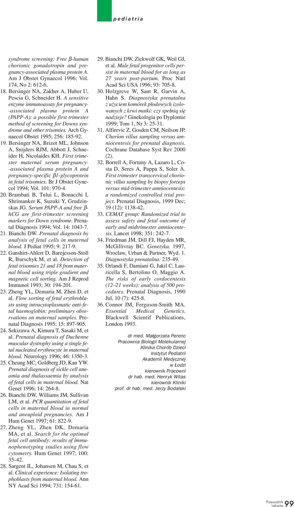 A sensitive enzyme immunoassay for pregnancy- -associated plasma protein A (PAPP-A): a possible first trimester method of screening for Downs syndrome and other trisomies.