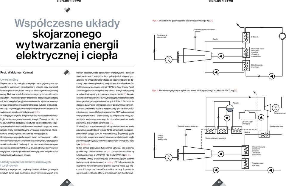 Waldemar Kamrat niskich kosztach, dużej sprawności energetycznej i zaletach Uwagi ogólne środowiskowych wszędzie tam, gdzie jest dostępny gaz.