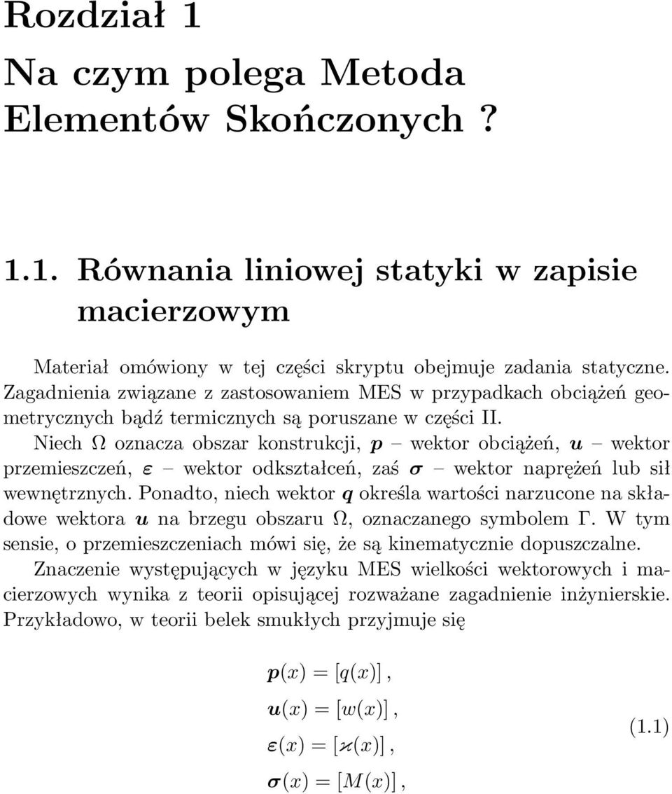 Niech Ω ozncz obszr konstrukcji, p wektor obciążeń, u wektor przemieszczeń, ε wektor odksztłceń, zś σ wektor nprężeń lub sił wewnętrznych.