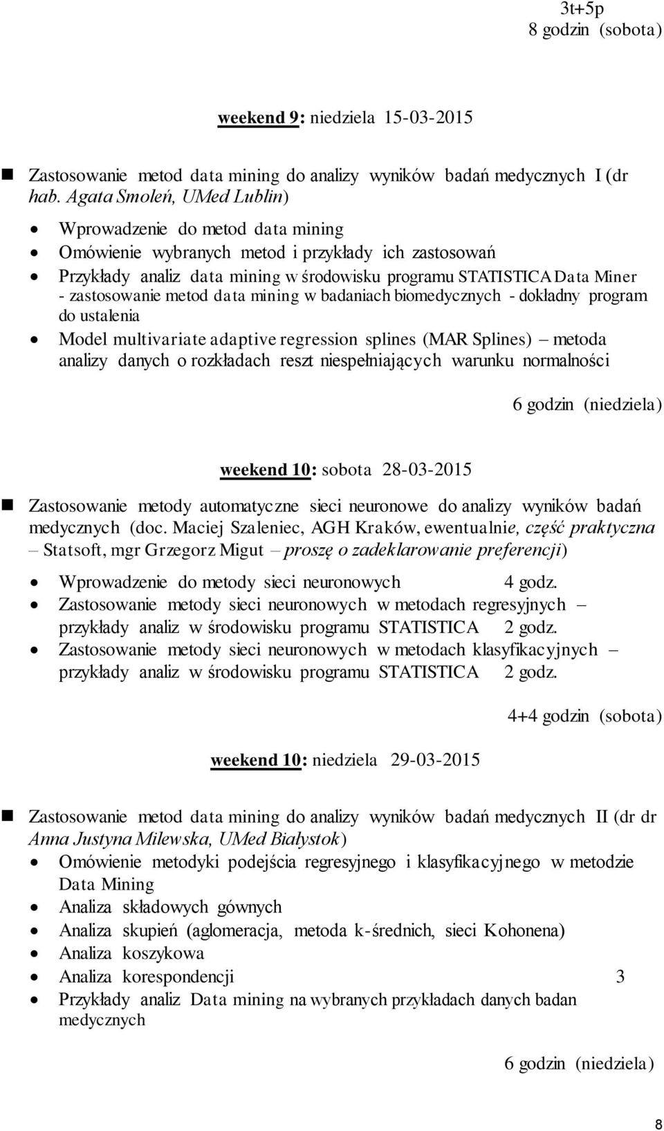 zastosowanie metod data mining w badaniach biomedycznych - dokładny program do ustalenia Model multivariate adaptive regression splines (MAR Splines) metoda analizy danych o rozkładach reszt