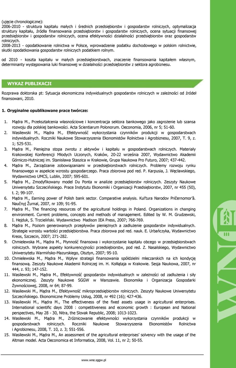 2008-2013 - opodatkowanie rolnictwa w Polsce, wprowadzenie podatku dochodowego w polskim rolnictwie, skutki opodatkowania gospodarstw rolniczych podatkiem rolnym.