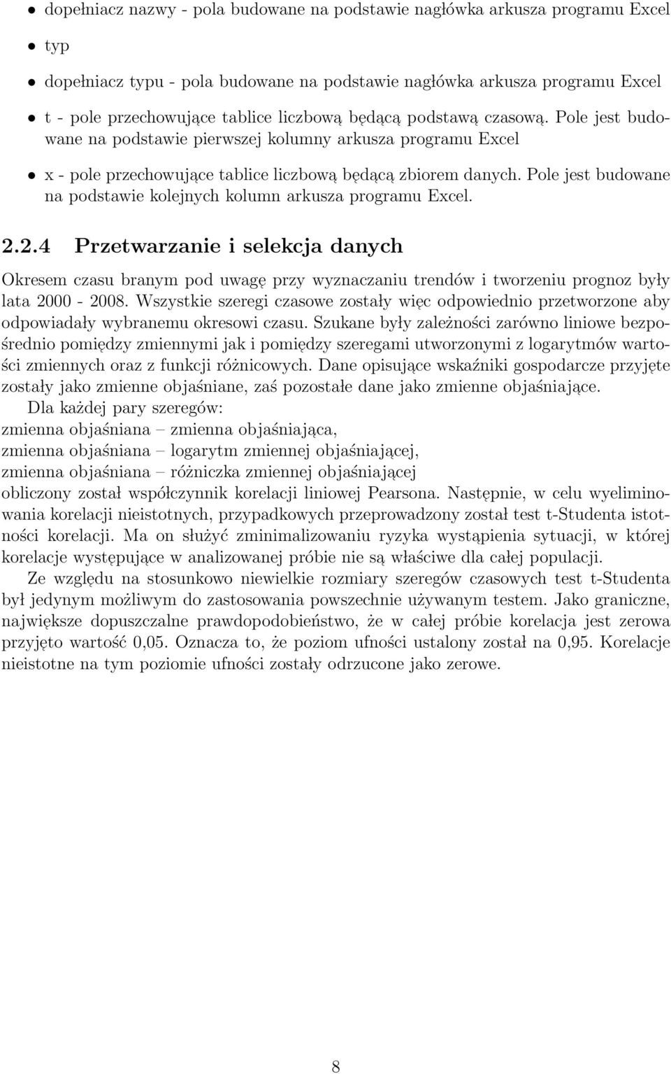 Pole jest budowane na podstawie kolejnych kolumn arkusza programu Excel. 2.