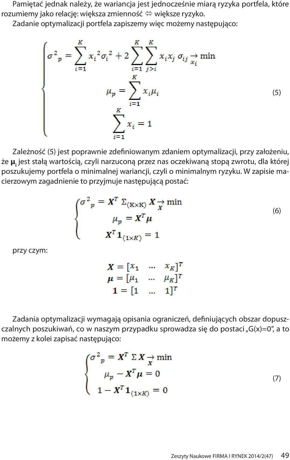 narzuconą przez nas oczekiwaną stopą zwrotu, dla której poszukujemy portfela o minimalnej wariancji, czyli o minimalnym ryzyku.