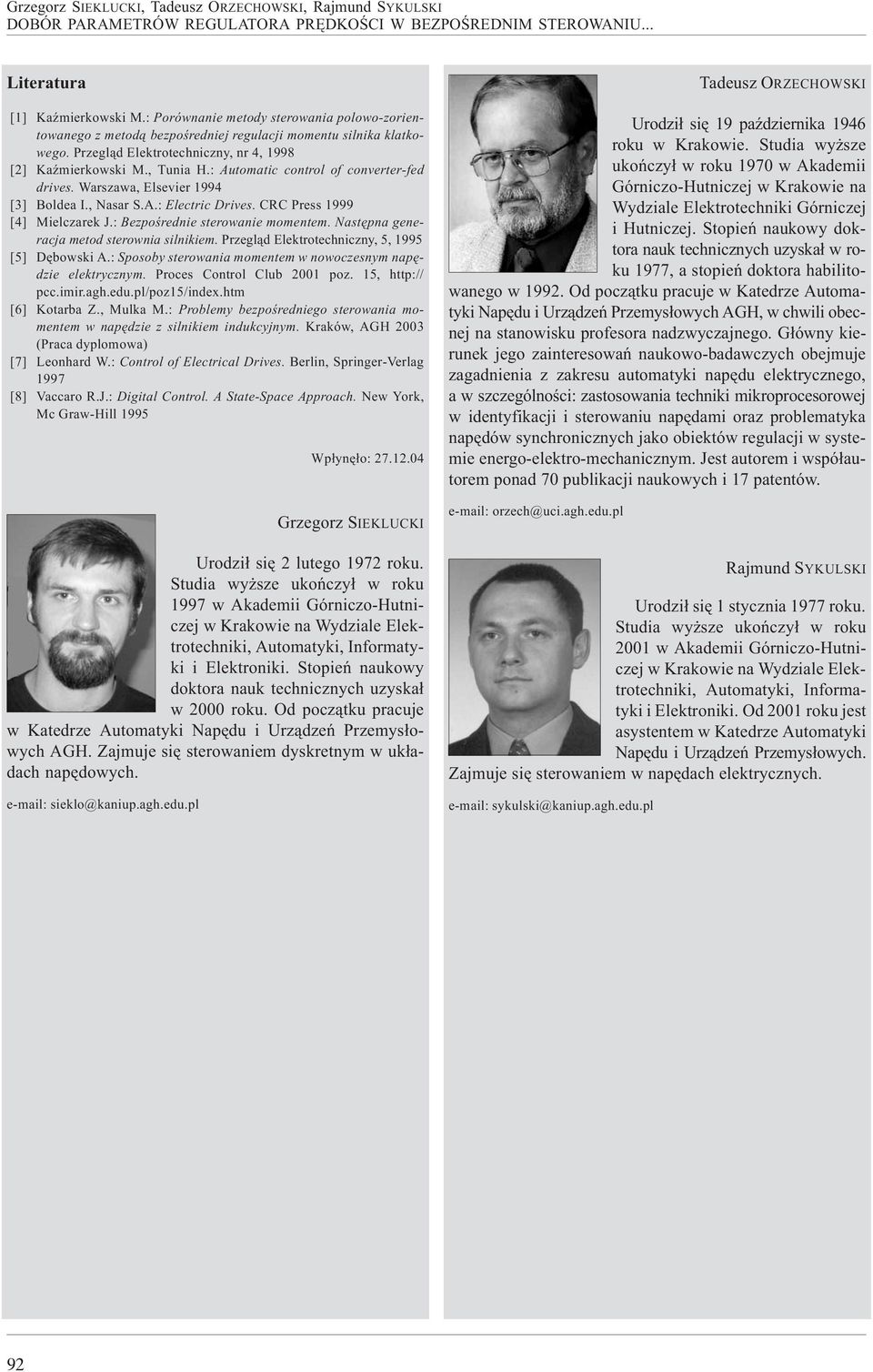 : Automatic control of converter-fed drives. Warszawa, Elsevier 1994 [3] Boldea I., Nasar S.A.: Electric Drives. CRC Press 1999 [4] Mielczarek J.: Bezpoœrednie sterowanie momentem.