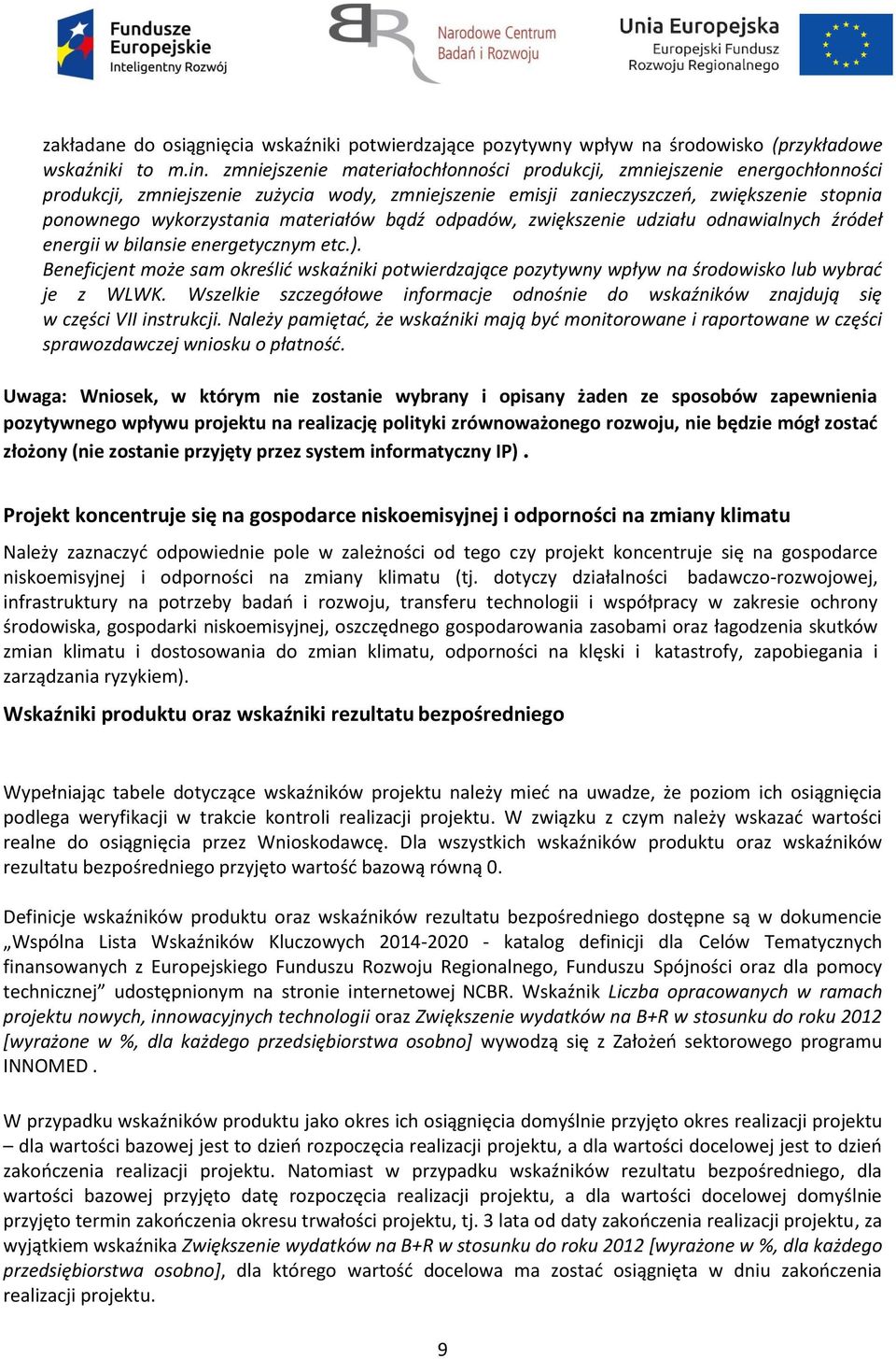 materiałów bądź odpadów, zwiększenie udziału odnawialnych źródeł energii w bilansie energetycznym etc.).