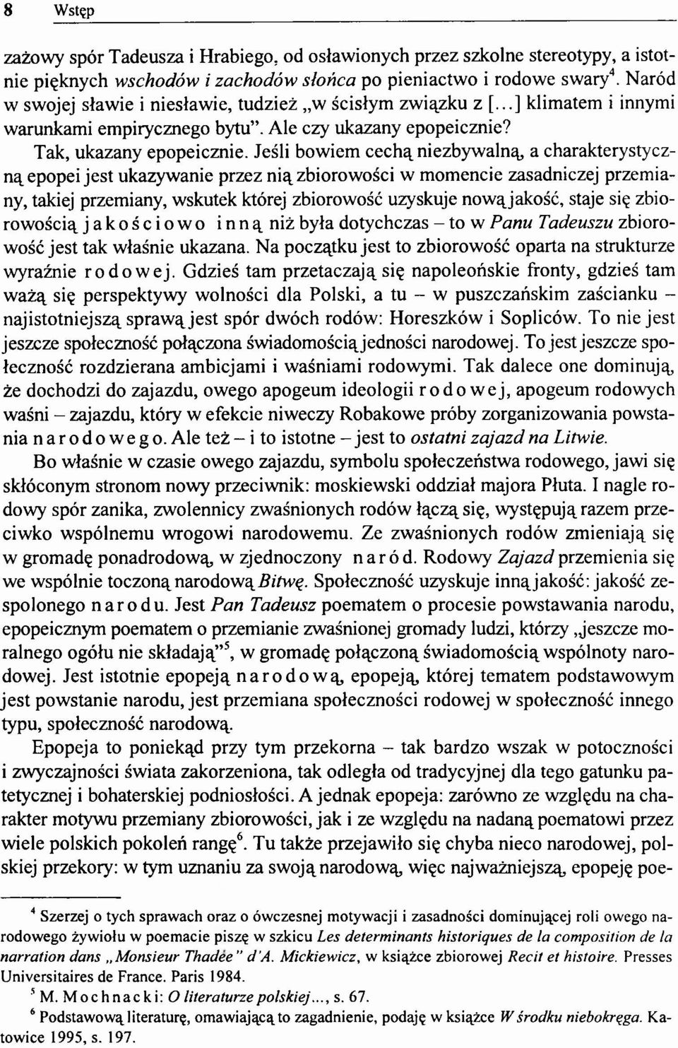 Jeśli bowiem cechą niezbywalną, a charakterystyczną epopei jest ukazywanie przez nią zbiorowości w momencie zasadniczej przemiany, takiej przemiany, wskutek której zbiorowość uzyskuje nowąjakość,