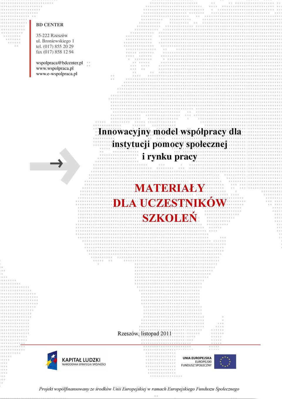 pl Innowacyjny model współpracy dla instytucji pomocy społecznej i rynku pracy MATERIAŁY DLA