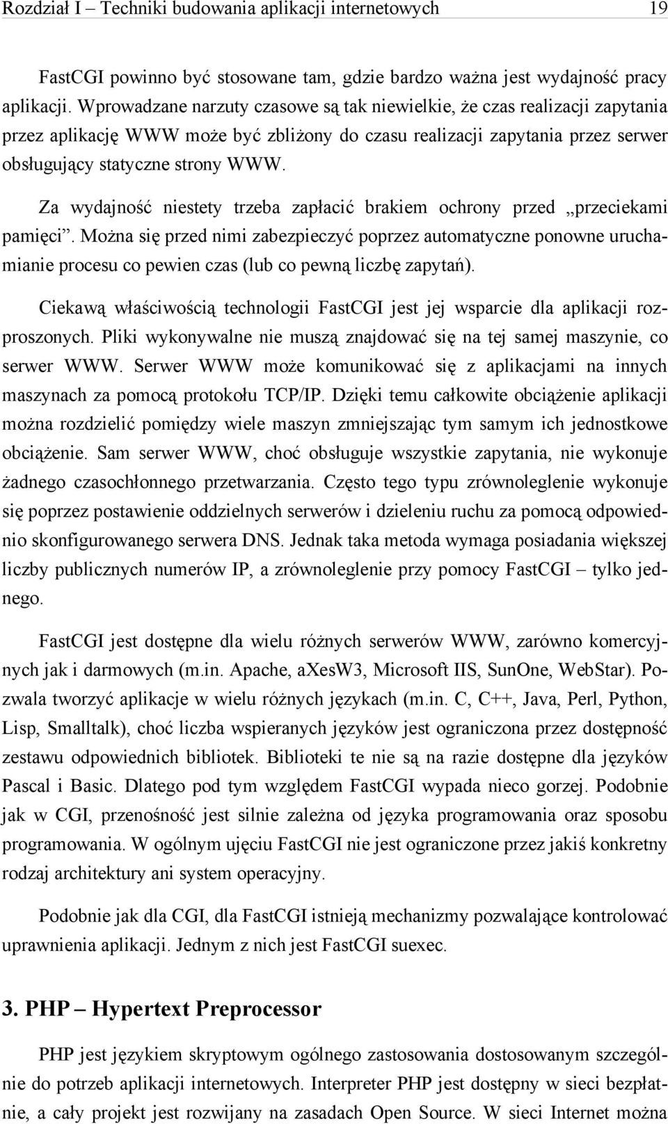 Za wydajność niestety trzeba zapłacić brakiem ochrony przed przeciekami pamięci.